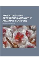 Adventures and Researches Among the Andaman Islanders: (English)