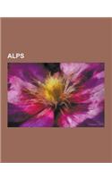 Alps: Geology of the Alps, Climate of the Alps, Swiss Alps, History of the Alps, Exploration of the High Alps, Mont Blanc Tu