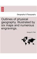 Outlines of Physical Geography. Illustrated by Six Maps and Numerous Engravings.