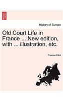 Old Court Life in France ... New Edition, with ... Illustration, Etc.