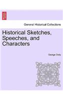 Historical Sketches, Speeches, and Characters: (English)