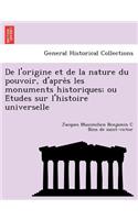 de L'Origine Et de La Nature Du Pouvoir, D'Apre S Les Monuments Historiques; Ou E Tudes Sur L'Histoire Universelle