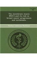 The Membrane Mucin Muc4 and Its Role in Breast Cancer Progression and Metastasis