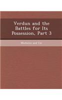 Verdun and the Battles for Its Possession, Part 3