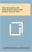 Meaning of Pentecost and the Spirit Filled Life