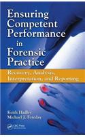 Ensuring Competent Performance in Forensic Practice: Recovery, Analysis, Interpretation, and Reporting