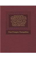Precis Du Systeme Hieroglyphique Des Anciens Egyptiens: Ou, Recherches Sur Les Elemens Premiers de Cette Ecriture Sacree, Sur Leurs Diverses Combinaisons, Et Sur Les Rapports de Ce Systeme Avec Les Autres