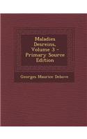 Maladies Desreins, Volume 3