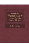 Kenneth's Children: A Story for Boys and Girls