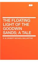 The Floating Light of the Goodwin Sands; A Tale