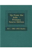 Up from the Hills - Primary Source Edition: (English)