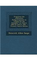 Programm Des Stadtischen Realgymnasiums Zu Leipzig Fur Das Schuljahr Von Ostern 1890 Bis Ostern 1891.