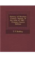 History of Bourbon County, Kansas. to the Close of 1865