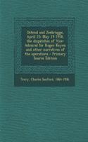 Ostend and Zeebrugge, April 23: May 19 1918, the Dispatches of Vice-Admiral Sir Roger Keyes; And Other Narratives of the Operations - Primary Source Edition(English)