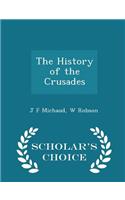 The History of the Crusades - Scholar's Choice Edition