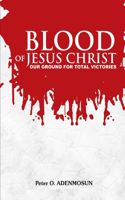 Blood of Jesus, Our Ground for Total Victory