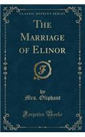 The Marriage of Elinor (Classic Reprint)