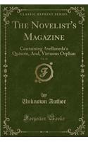 The Novelist's Magazine, Vol. 16: Containing Avellaneda's Quixote, And, Virtuous Orphan (Classic Reprint): Containing Avellaneda's Quixote, And, Virtuous Orphan (Classic Reprint)