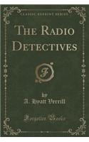The Radio Detectives (Classic Reprint)