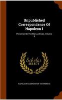 Unpublished Correspondence Of Napoleon I