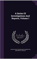 A Series of Investigations and Reports, Volume 1