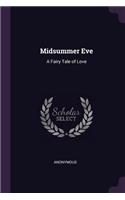 Midsummer Eve: A Fairy Tale of Love