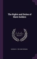 The Rights and Duties of Slave-holders