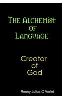 The Alchemist of Language Creator of God.