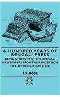 A Hundred Years Of Bengali Press - Being A History Of The Bengali Newspapers From Their Inception To The Present Day (1920)