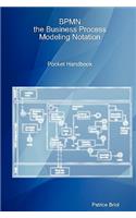 BPMN, the Business Process Modeling Notation Pocket Handbook