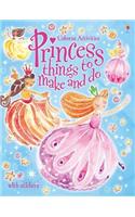 Princess things to make and do: (Things to make and do)