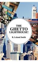 The Ghetto Lighthouse!