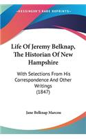 Life Of Jeremy Belknap, The Historian Of New Hampshire