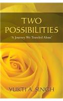 Two Possibilities