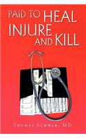 Paid To Heal, Injure And Kill