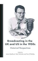 Broadcasting in the UK and Us in the 1950s: Historical Perspectives