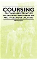 Coursing - Containing Information on Training, Breeding Dogs and the Laws of Coursing