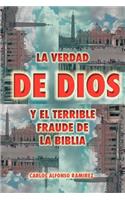 Verdad de Dios y El Terrible Fraude de La Biblia