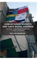 Humanitarian Rackets and Their Moral Hazards: The Case of the Palestinian Refugee Camps in Lebanon