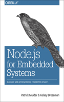 Node.JS for Embedded Systems: Using Web Technologies to Build Connected Devices