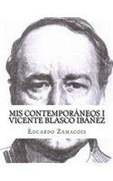 Mis Contemporáneos I Vicente Blasco Ibáñez: (Spanish)