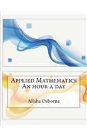 Applied Mathematics an Hour a Day