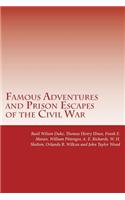 Famous Adventures and Prison Escapes of the Civil War