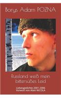 Russland weiß mein bittersüßes Leid