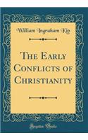 The Early Conflicts of Christianity (Classic Reprint)