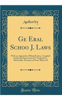 GE Eral Schoo J. Laws: With an Appendix of Blank Forms, Compiled Under the Supervision O! Frederick C. Martindale, Secretary of State 'b&#64257;mw M (Classic Reprint): With an Appendix of Blank Forms, Compiled Under the Supervision O! Frederick C. Martindale, Secretary of State 'b&#64257;mw M (Classic Reprint)