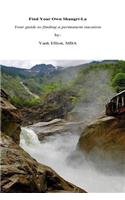 Find Your Own Shangri-La: Your guide to finding a permanent vacation(English)
