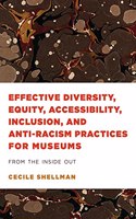 Effective Diversity, Equity, Accessibility, Inclusion, and Anti-Racism Practices for Museums