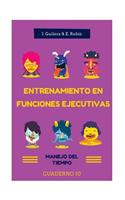 Entrenamiento en Funciones Ejecutivas. Manejo del Tiempo. Cuaderno 10.: Fichas para trabajar Funciones Ejecutivas. Manejo del Tiempo. Cuaderno 10.(10 Entrenamiento En Funciones Ejecutivas)