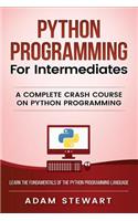 Python Programming: Python Programming for Intermediates